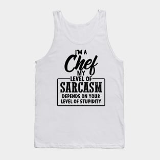 Funny Chef Gift for sarcastic Chefs Cooking Tank Top